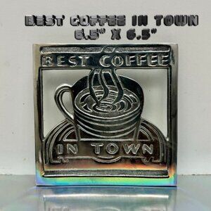 Best Coffee In Town | Cast Aluminum Wall Decor 6.5"x6.5"
